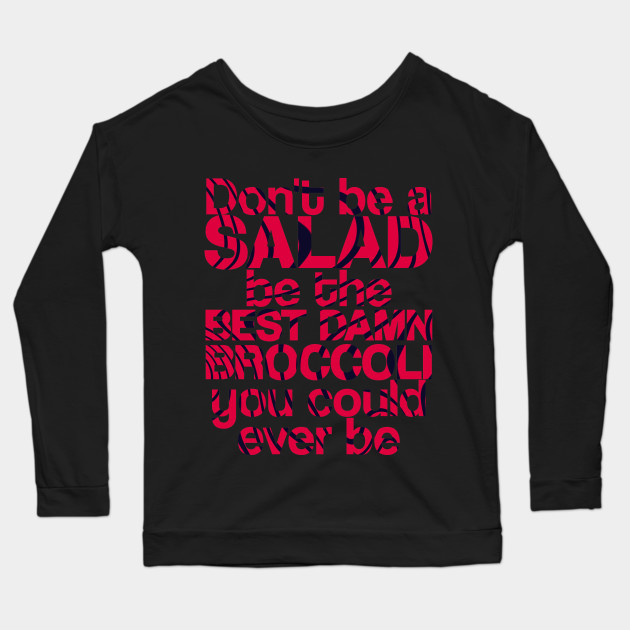 dont be a salad be the best damn broccoli you could ever be 1417 - PewDiePie Merch