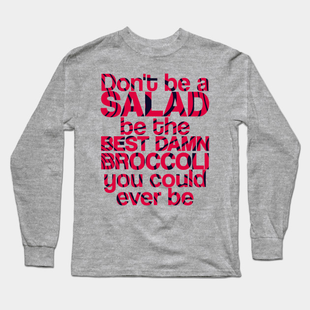 dont be a salad be the best damn broccoli you could ever be 4071 - PewDiePie Merch