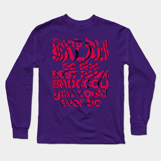 dont be a salad be the best damn broccoli you could ever be 6337 - PewDiePie Merch