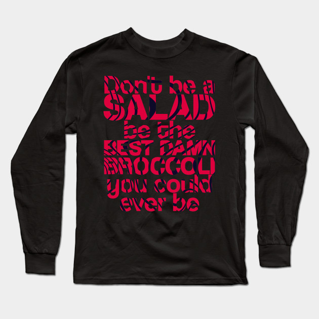 dont be a salad be the best damn broccoli you could ever be 8421 - PewDiePie Merch